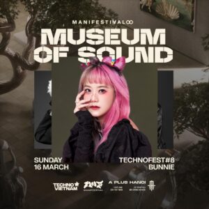 MANIFESTIVAL X A PLUS HANOI X TECHNO VIETNAM #TECHNOFEST8 pres. Museum of Sound 16.0-artist 2