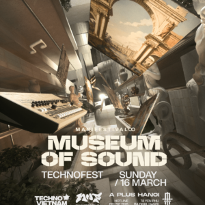 MANIFESTIVAL X A PLUS HANOI X TECHNO VIETNAM #TECHNOFEST8 pres. Museum of Sound 16.03