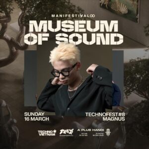 MANIFESTIVAL X A PLUS HANOI X TECHNO VIETNAM #TECHNOFEST8 pres. Museum of Sound 16.03-artist 1