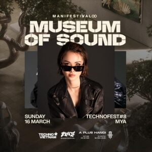 MANIFESTIVAL X A PLUS HANOI X TECHNO VIETNAM #TECHNOFEST8 pres. Museum of Sound 16.03-artist 3