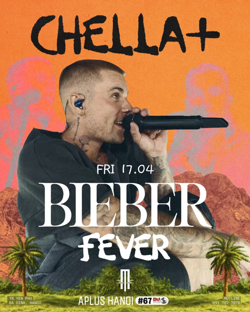 CHELLA+ BIEBER FEVER FRI 17.04 WHEN THE WORLD'S BIGGEST FESTIVAL VIBES LAND IN HANOI