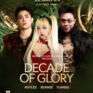 MIKENCO & APLUS HANOI Present Decade of Glory - Tuesday - 12.05.26-2