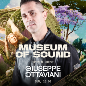 MUSEUM OF SOUND SUNDAY 16.08.2026 SPECIAL GUEST GIUSEPPE OTTAVIANI (DJ MAG TOP 89)
